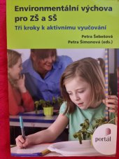 kniha Environmentální výchova pro ZŠ a SŠ Tři kroky k aktivnímu vyučování , Portál  2013