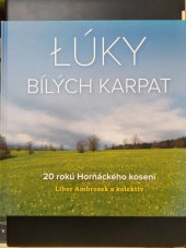 kniha Lúky Bílých karpat 20 rokú Horňáckého kosení, Obec Malá Vrbka 2020