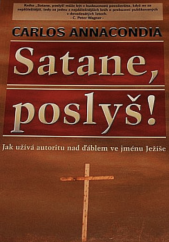 kniha Satane, poslyš! příběh o člověku, který se v autoritě jména Ježíš postavil ďáblu a dosáhl výjimečných výsledků, Křesťanský život 2000