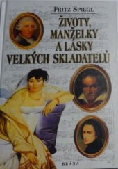 kniha Životy, manželky a lásky velkých skladatelů, Brána 1998