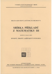 kniha Sbírka příkladů z matematiky III modul BA02-M05 : dvojný, trojný a křivkový integrál, Akademické nakladatelství CERM 2008