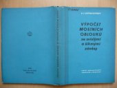 kniha Výpočet mostních oblouků se svislými a šikmými závěsy Určeno statikům a projektantům mostních konstrukcí a posluchačům vys. škol, SNTL 1956