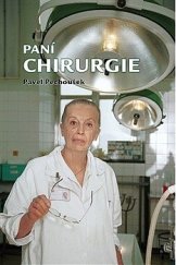 kniha Paní chirurgie, Pavel Pěchoušek 2016