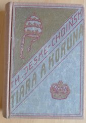 kniha Tiara a koruna román z XI. století, Cyrilo-Methodějská knihtiskárna a nakladatelství V. Kotrba 1930