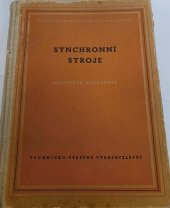 kniha Synchronní stroje Určeno pracovníkům v elektrotechn. průmyslu a výzkumu a posluchačům vys. škol, Technicko-vědecké vydavatelství 1952