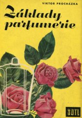 kniha Základy parfumerie Určeno techn. mydlářského a kosmetického sektoru tukového prům., zaměstnancům v distribuci a pro posluchače odb. škol, SNTL 1957