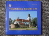 kniha Velkobítešská kostelní tvrz, Město Velká Bíteš prostřednictvím nakl. Jiřího Jeřábka 2006