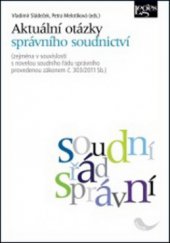 kniha Aktuální otázky správního soudnictví (zejména v souvislosti s novelou soudního řádu správního provedenou zákonem č. 303/2011 Sb.) : sborník příspěvků ze sekce správního práva z konference Olomoucké právnické dny 2012 pořádané ve dnech 24.-25.5.2012 Právnickou fakultou Univerzity Palackého v , Leges 2012