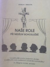 kniha Naše role při nedělní bohoslužbě několik podnětů k slavení mše svaté v duchu "Všeobecného úvodu do misálu", Canto 2006