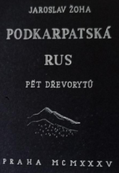 kniha Podkarpatská Rus pět dřevorytů, Jaroslav Žoha 1935