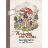 kniha Krůpěje deštíčka hrst veršíků a povídek mládeži naší za dáreček, Šolc a Šimáček 1922