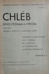 kniha Chléb, jeho význam a výroba, Čsl. Červený kříž za podpory ministerstva zemědělství 1930