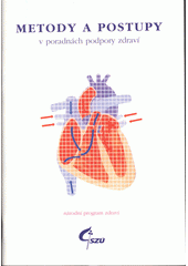 kniha Metody a postupy v poradnách podpory zdraví projekty podpory zdraví : ozdravění výživy zdravotně rizikových skupin populace : program prevence kardiovaskulárních onemocnění v ČR, Státní zdravotní ústav v Českém centru zdraví 1996