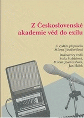 kniha Z Československé akademie věd do exilu s vědci o vědě, Masarykův ústav a Archiv AV ČR 2011