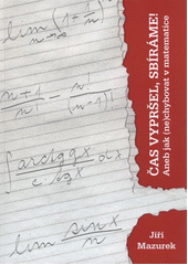 kniha Čas vypršel, sbíráme!, aneb, Jak (ne)chybovat v matematice, Tribun EU 2011