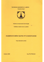 kniha Rozměrové změny matric PP s nanoplnivem teze disertační práce, Technická univerzita 2008