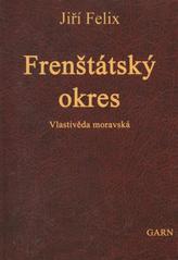 kniha Frenštátský okres Vlastivěda moravská II. Místopis Moravy III. Jičínský kraj, Garn 2008