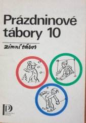 kniha Prázdninové tábory 10 [Sv.] 10, - Zimní tábor, Práce 1990