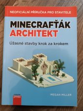 kniha Minecrafťák architekt Úžasné stavby krok za krokem, Computer Press 2018