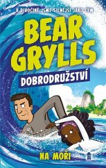 kniha Bear Grylls 4. - Dobrodružství na moři, Pikola 2021