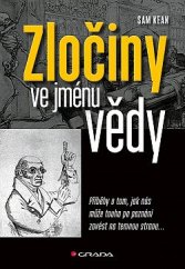 kniha Zločiny ve jménu vědy, Grada 2022