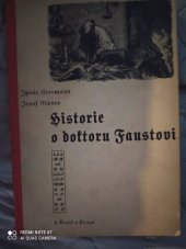 kniha Historie o doktoru Faustovi, slavném černokněžníku, čili vypsání jeho života, skutkův i přehrozného do pekelné propasti uvržení, což všechno z knihy blíže se vyrozumívá, F. Topič 1936