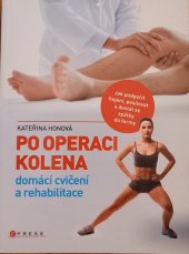 kniha Po operaci kolena domácí cvičení a rehabilitace, CPress 2018