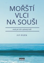 kniha Mořští vlci na souši  aneb jak nám uplavaly lodě, Mare-Czech 2022