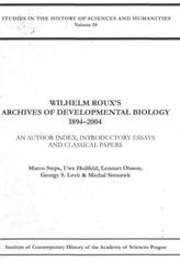 kniha Wilhelm Roux's Archives of developmental biology 1894-2004 : an author index, introductory essays and classical papers, In co-operation with the Centre for Sciences and Humanities of the Institute of Contemporary History of the Academy of Sciences of the Czech Republic published by Pavel Mervart 2011