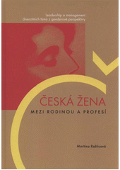 kniha Česká žena mezi rodinou a profesí leadership a management diverzitních týmů z genderové perspektivy, Cerm 2011
