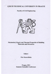 kniha Mechanical, Hygric and Thermal Properties of Building Materials and Structures students scientific conference, Czech Technical University in Prague 2011