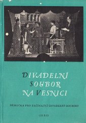 kniha Divadelní soubor na vesnici Příručka pro začínající divadelní soubory, Orbis 1955