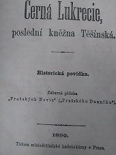 kniha Černá Lukrecie, poslední kněžna Těšínská historická povídka, Místodržitelská knihtiskárna 1899
