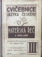 kniha Mateřská řeč Díl III pro 4. postupný ročník cvičebnice jazyka českého pro školy obecné : Vydání o 4 dílech., Státní nakladatelství 1937