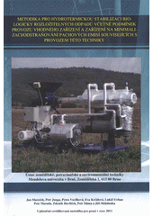 kniha Metodika pro hydrotermickou stabilizaci biologicky rozložitelných odpadů včetně podmínek provozu vhodného zařízení a zařízení na minimalizaci/odstraňování pachových emisí souvisejících s provozem této techniky uplatněná certifikovaná metodika pro praxi v roce 2011, Ústav zemědělské, potravinářské a environmentální techniky, Mendelova univerzita v Brně 2011