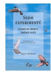 kniha Sedm experimentů, které by mohly změnit svět jak můžete sami dělat převratnou vědu, Elfa 2005