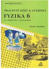 kniha Pracovní sešit k učebnici Fyzika 6 pro základní školy a víceletá gymnázia pracovní sešit k učebnici, Prometheus 2001