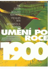 kniha Umění po roce 1900 modernismus, antimodernismus, postmodernismus, Slovart 2007