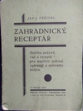 kniha Zahradnický receptář snůška pokynů, rad a receptů pro majitele zahrad, zahrádek a milovníky květin, Československé zahradnické listy 1928