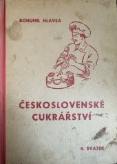 kniha Československé cukrářství 4. sv. Odborná receptní ilustrovaná kniha pro cukráře a výrobce cukrovinek., vlastním nákladem 1950