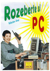 kniha Rozeberte si PC kniha pro kutily nového tisíciletí, BEN - technická literatura 2000