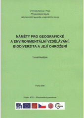 kniha Náměty pro geografické a environmentální vzdělávání - biodiverzita a její ohrožení, Univerzita Karlova, Přírodovědecká fakulta 2008