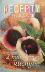 kniha Recepty zo života 10 Z babičkinej kuchyne , Ringier Slovakia 2004