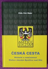 kniha Česká stezka Historie a současnost Matice Slezské Bystřice nad Olší, Matice slezská 2016