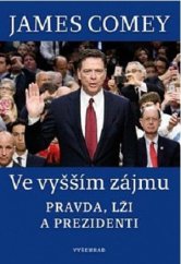 kniha Ve vyšším zájmu  Pravda, lži a prezidenti, Vyšehrad 2019