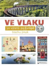 kniha VE VLAKU  30 výletů po Evropě Trochu jinak, Svojtka & Co. 2021