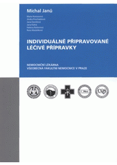 kniha Individuálně připravované léčivé přípravky nemocniční lékárna - Všeobecná fakultní nemocnice v Praze, Galén 2011