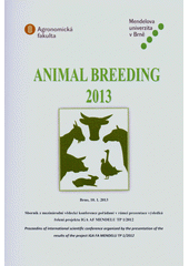 kniha Animal Breeding 2013 Brno, 10.1.2013 : [sborník z mezinárodní vědecké konference pořádané v rámci prezentace výsledků řešení projektu IGA AF MENDELU TP 1/2012, Mendelova univerzita v Brně 2012