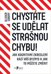 kniha Chystáte se udělat strašnou chybu! jak kognitivní zkreslení kazí váš byznys a jak to můžete změnit, Jan Melvil 2020