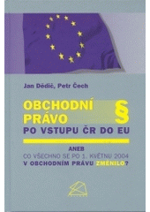 kniha Obchodní právo po vstupu ČR do EU, aneb, Co všechno se po 1. květnu 2004 v obchodním právu změnilo?, BOVA POLYGON 2004